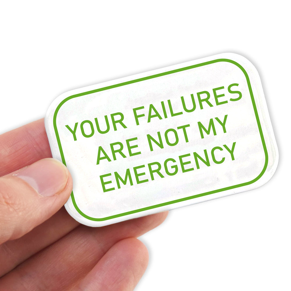 Your Failures Aren't My Emergency | Fun Magnet | Office Banter | Cracker Filler