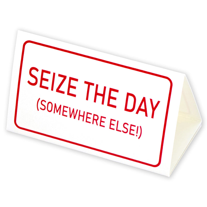 Seize the Day (Somewhere Else) | Mini Desk Sign | Office Banter | Cracker Filler