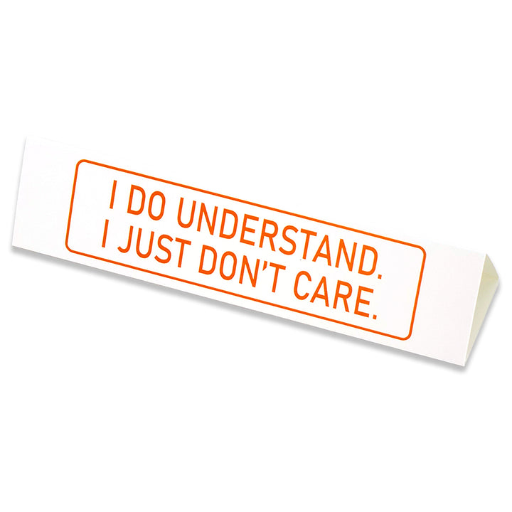 I Do Understand. I Don’t Care. | Large Desk Sign | Office Banter | Mini Gift