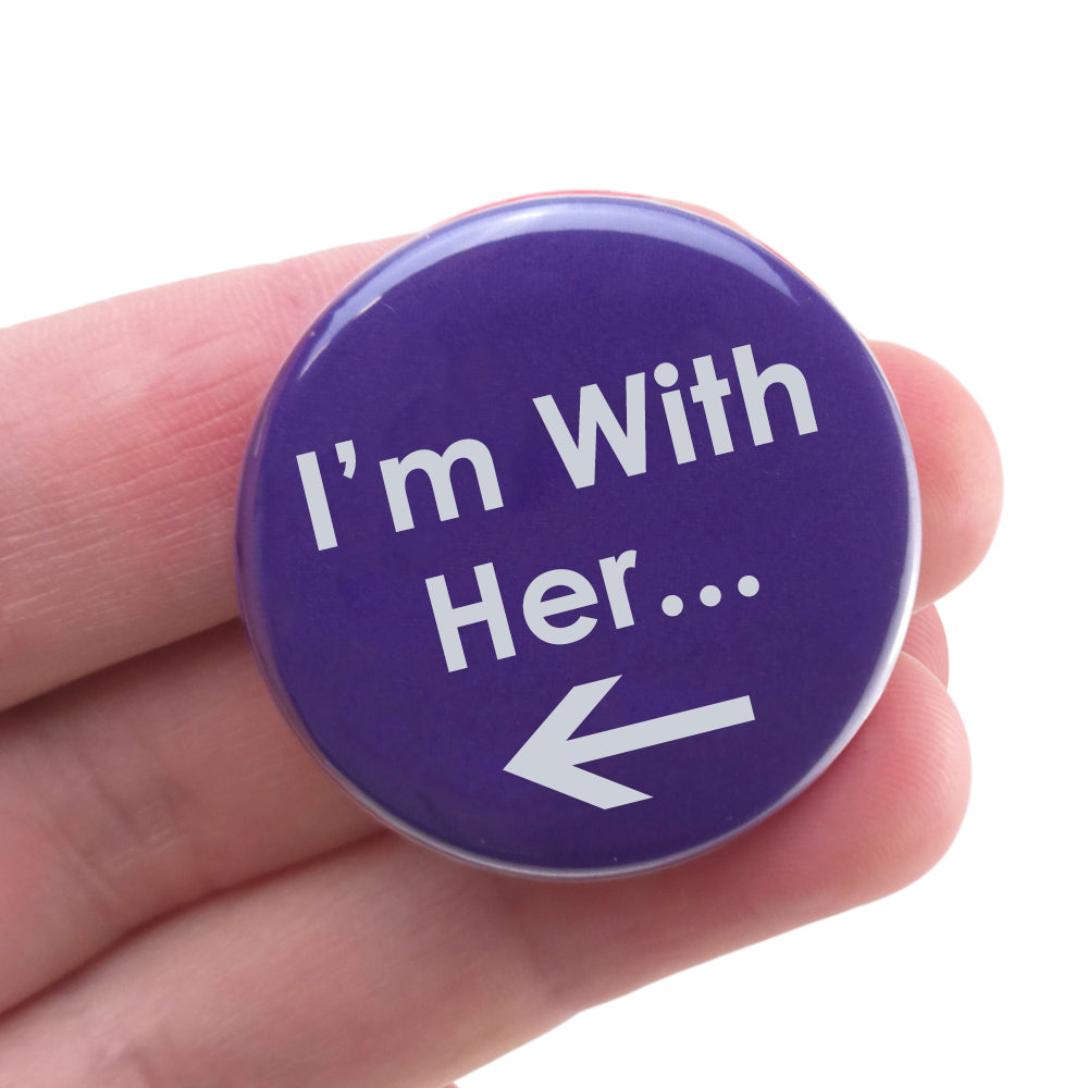 I'm With Her | 38mm Button Pin Badge | Little Valentines Gift | Cracker Filler