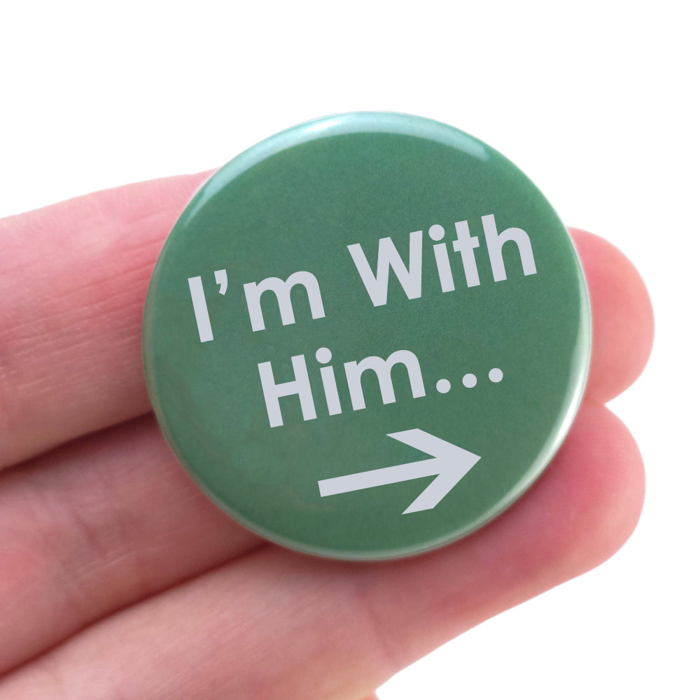 I'm With Him | 38mm Button Pin Badge | Little Valentines Gift | Cracker Filler