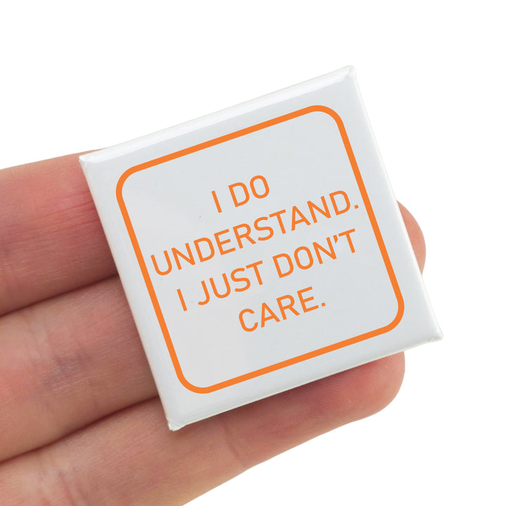 I Do Understand. I Don’t Care. | Fun Badge | Office Banter | Cracker Filler Gift
