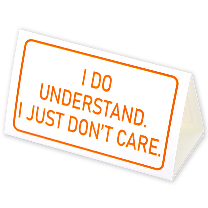 I Do Understand. I Don’t Care. | Mini Desk Sign | Office Banter | Cracker Filler