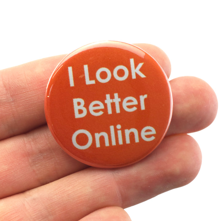 I Look Better Online | 38mm Button Pin Badge | Mini Gift | Cracker Filler