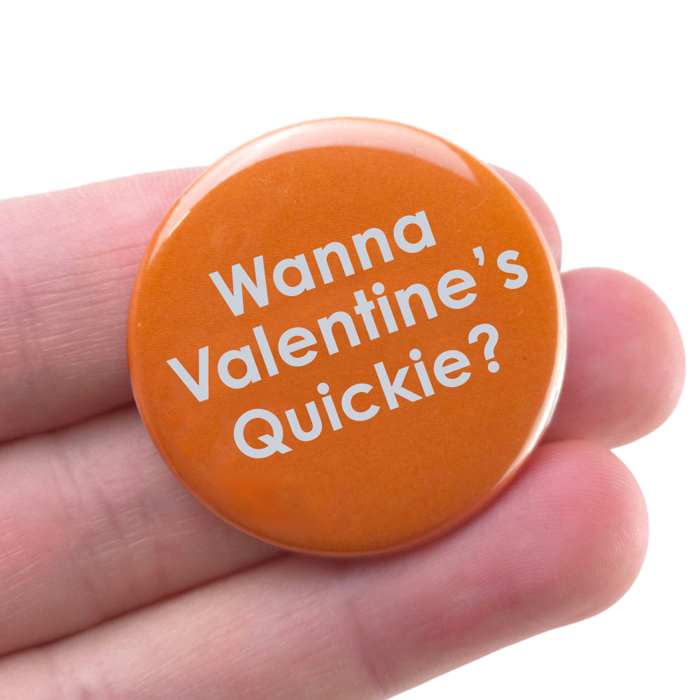 Wanna Valentines Quickie? | 38mm Button Pin Badge | Little Gift | Cracker Filler