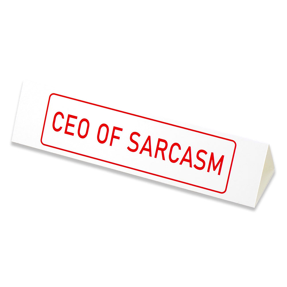 CEO of Sarcasm | Large Desk Sign | Office Banter | Mini Gift