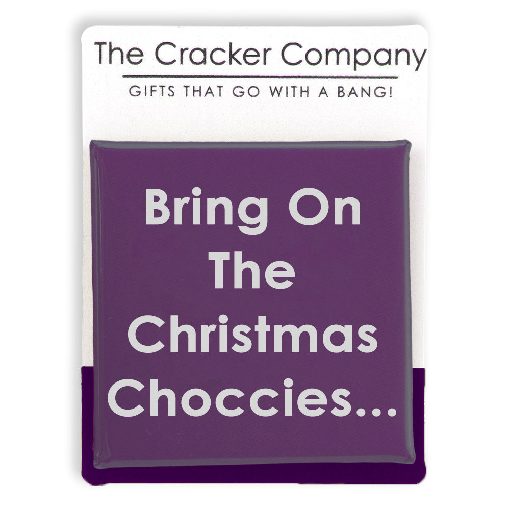 Bring on the Christmas Choccies… | 38mm Square Pin Badge | Cracker Filler Gift