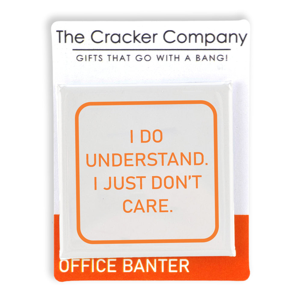 I Do Understand. I Don’t Care. | Fun Badge | Office Banter | Cracker Filler Gift