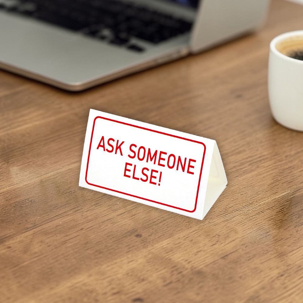 Ask Someone Else! | Mini Desk Sign | Office Banter | Cracker Filler