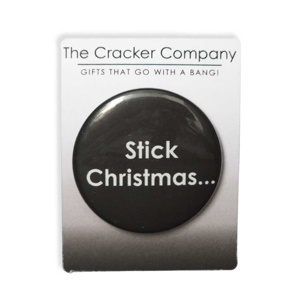 Stick Christmas... | 38mm Button Pin Badge | Mini Gift | Cracker Filler