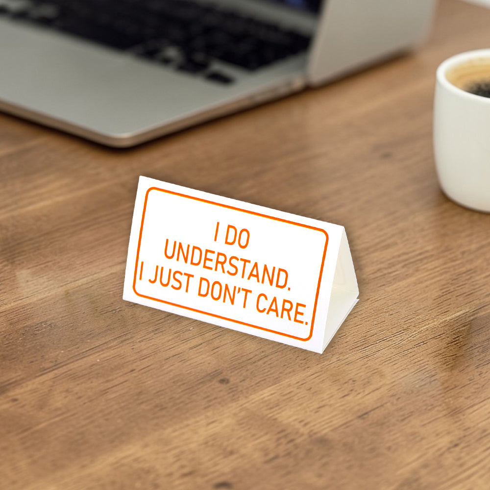 I Do Understand. I Don’t Care. | Mini Desk Sign | Office Banter | Cracker Filler