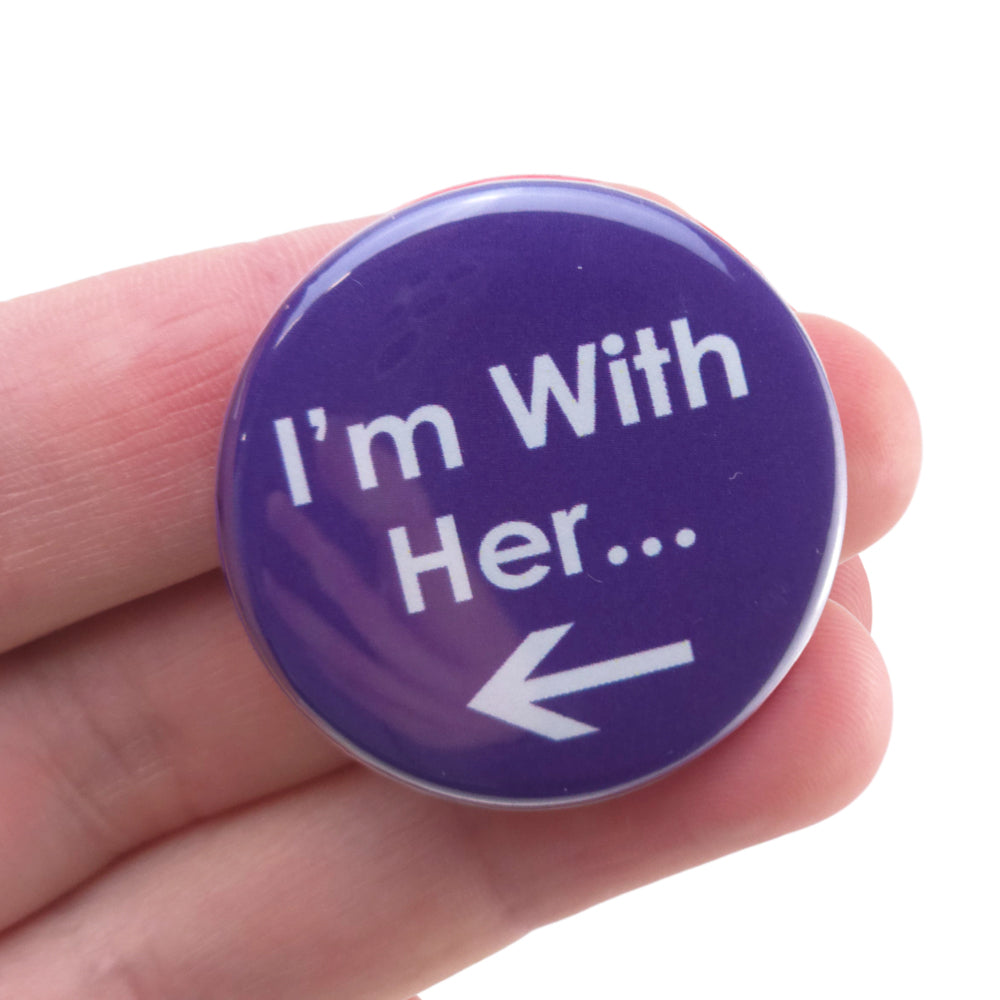 I'm With Her | 38mm Button Pin Badge | Little Valentines Gift | Cracker Filler