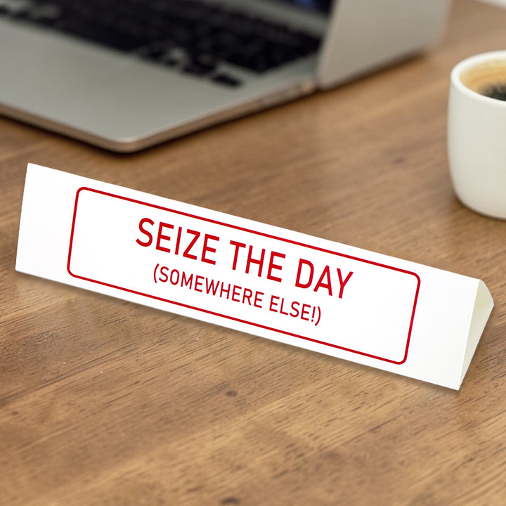 Seize the Day (Somewhere Else) | Large Desk Sign | Office Banter | Mini Gift