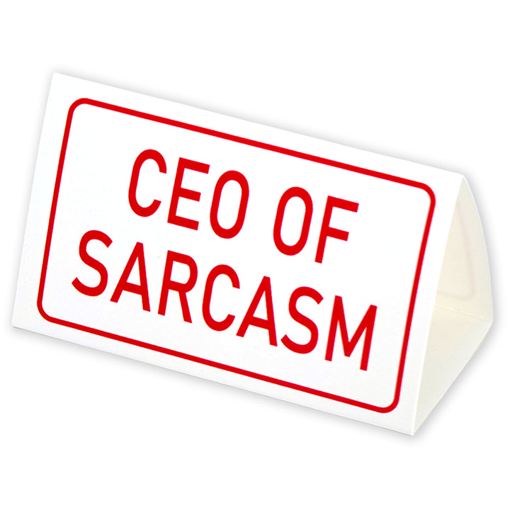 CEO of Sarcasm | Mini Desk Sign | Office Banter | Cracker Filler
