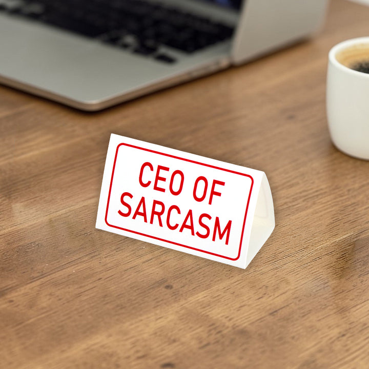 CEO of Sarcasm | Mini Desk Sign | Office Banter | Cracker Filler