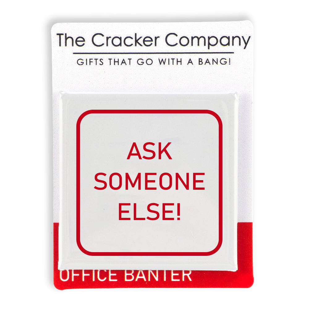 Ask Someone Else! | Fun Badge | Office Banter | Cracker Filler | Mini Gift