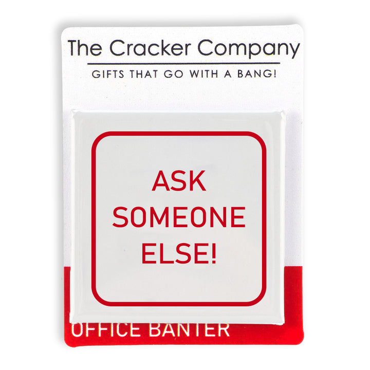 Ask Someone Else! | Fun Badge | Office Banter | Cracker Filler | Mini Gift