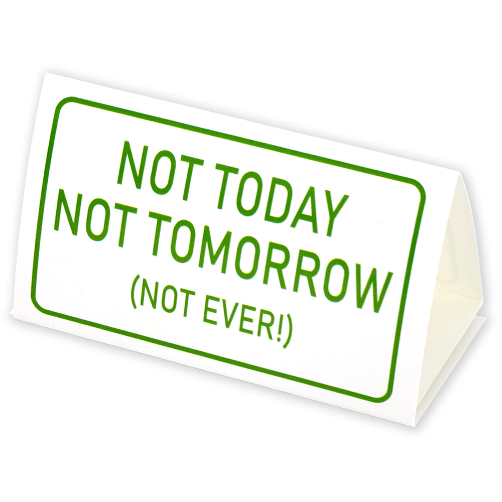Not Today, Tomorrow or EVER! | Mini Desk Sign | Office Banter | Cracker Filler