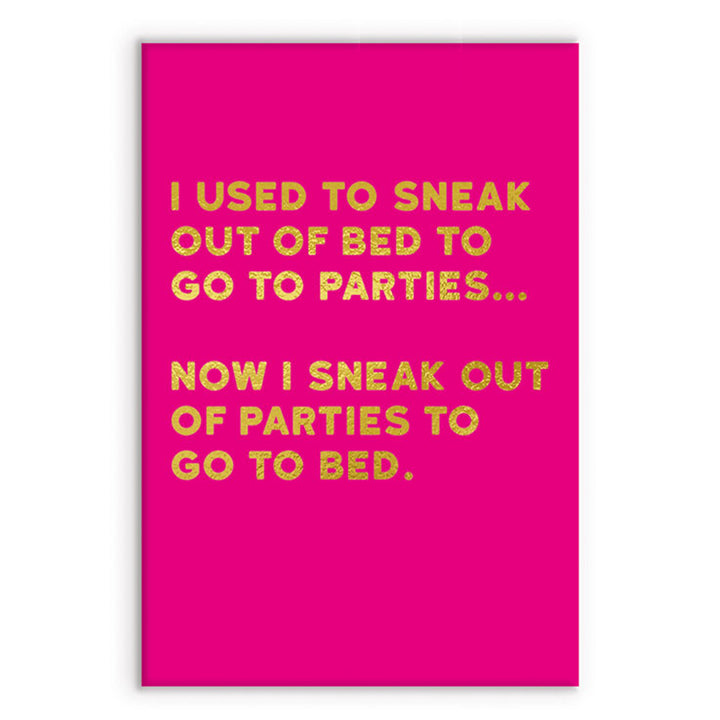 Sneak Out of Parties to Go To Bed | Funny Magnet | Little Gift | Cracker Filler