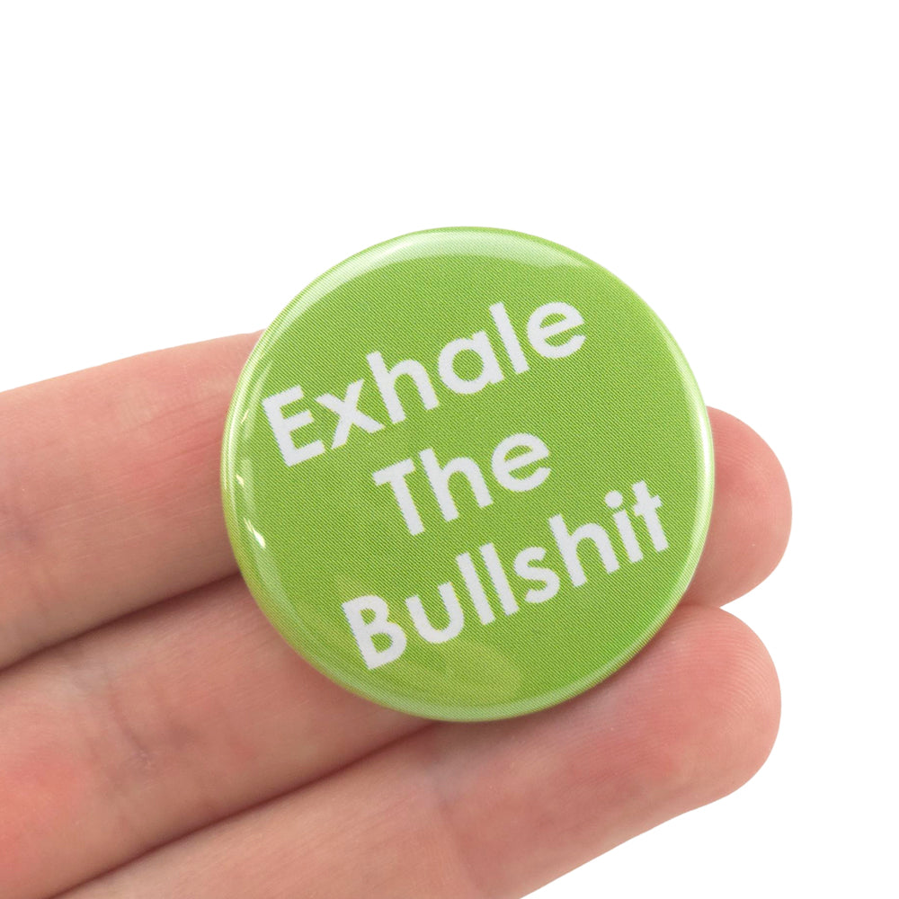 Exhale The Bullsh*t | 38mm Button Pin Badge | Little Gift | Cracker Filler